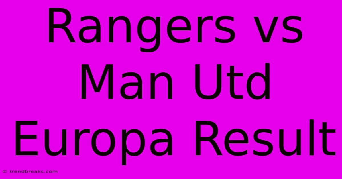 Rangers Vs Man Utd Europa Result