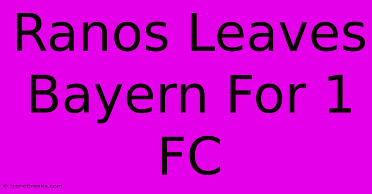 Ranos Leaves Bayern For 1 FC