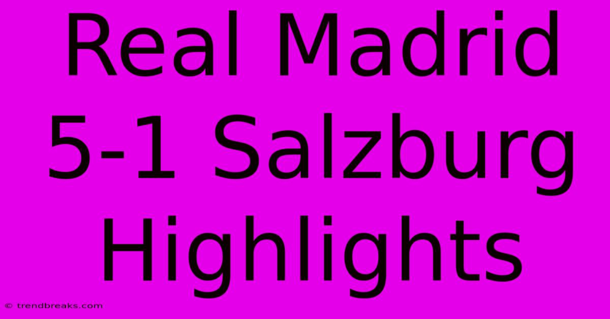 Real Madrid 5-1 Salzburg Highlights