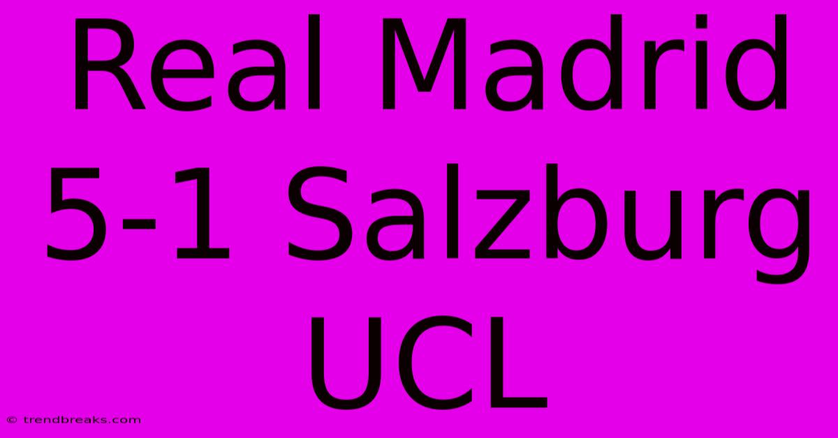 Real Madrid 5-1 Salzburg UCL