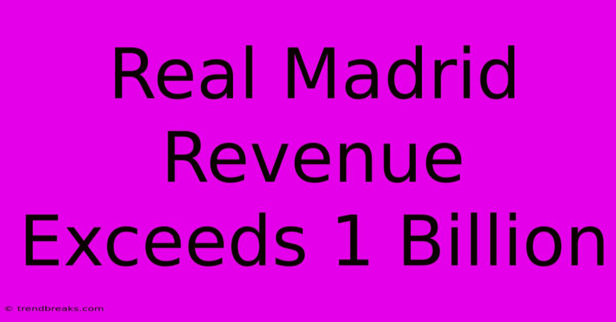 Real Madrid Revenue Exceeds 1 Billion