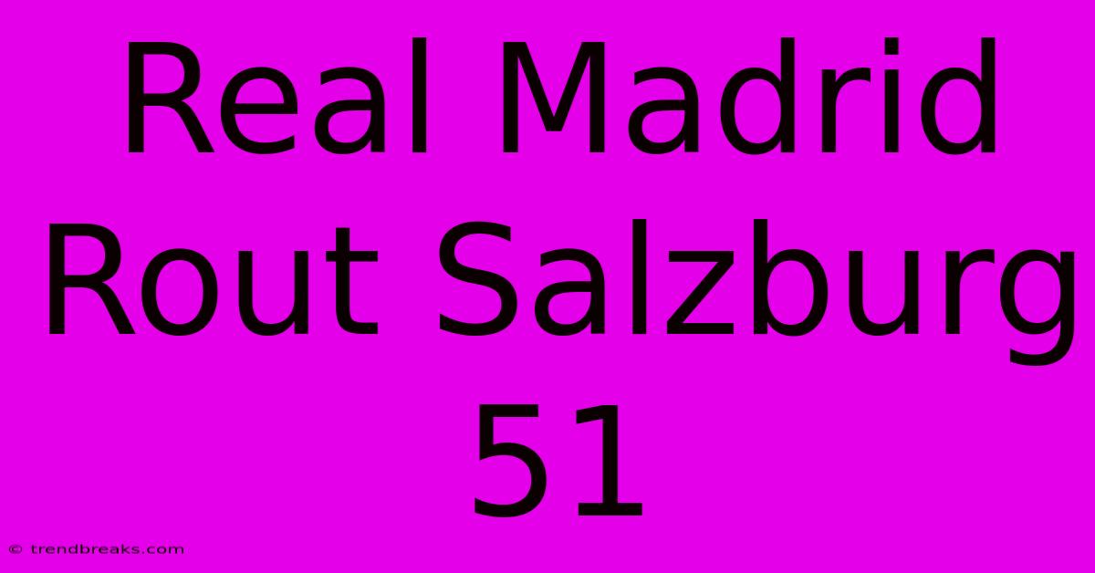 Real Madrid Rout Salzburg 51