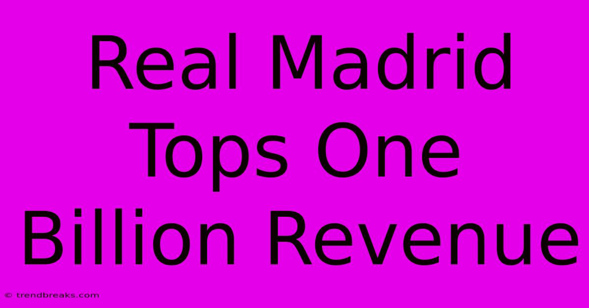 Real Madrid Tops One Billion Revenue