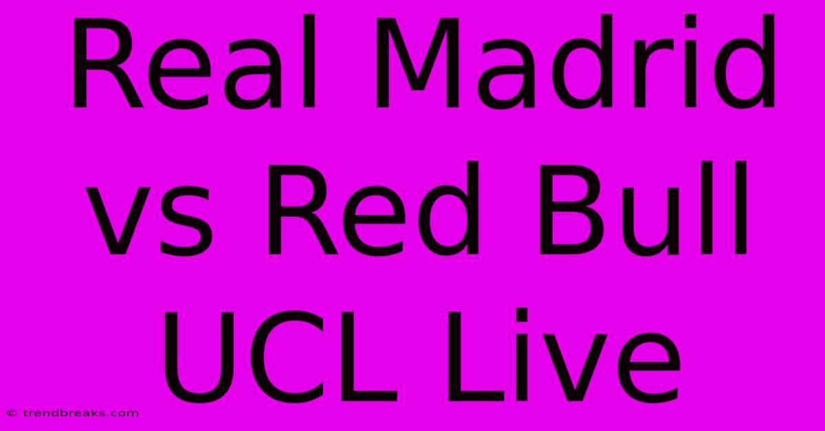 Real Madrid Vs Red Bull UCL Live