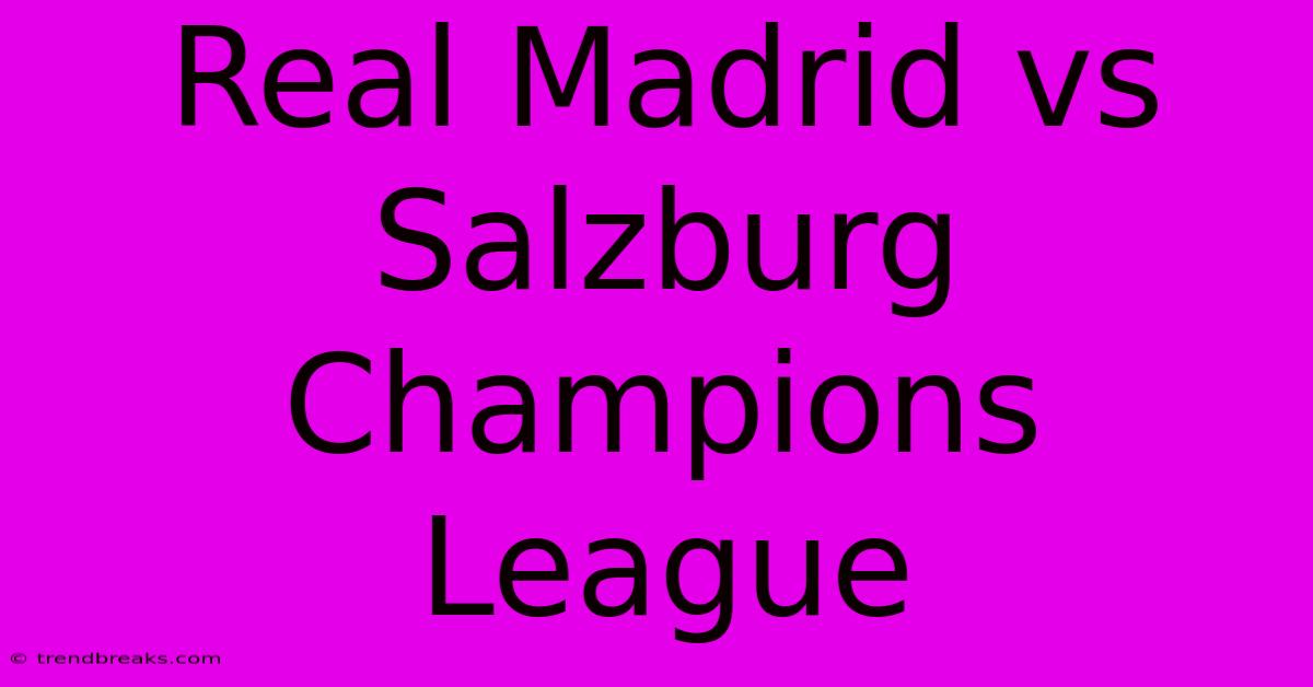 Real Madrid Vs Salzburg Champions League