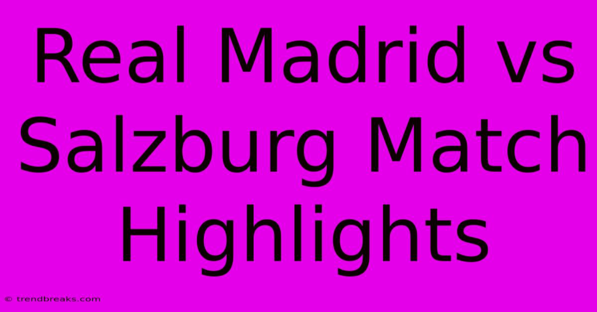 Real Madrid Vs Salzburg Match Highlights