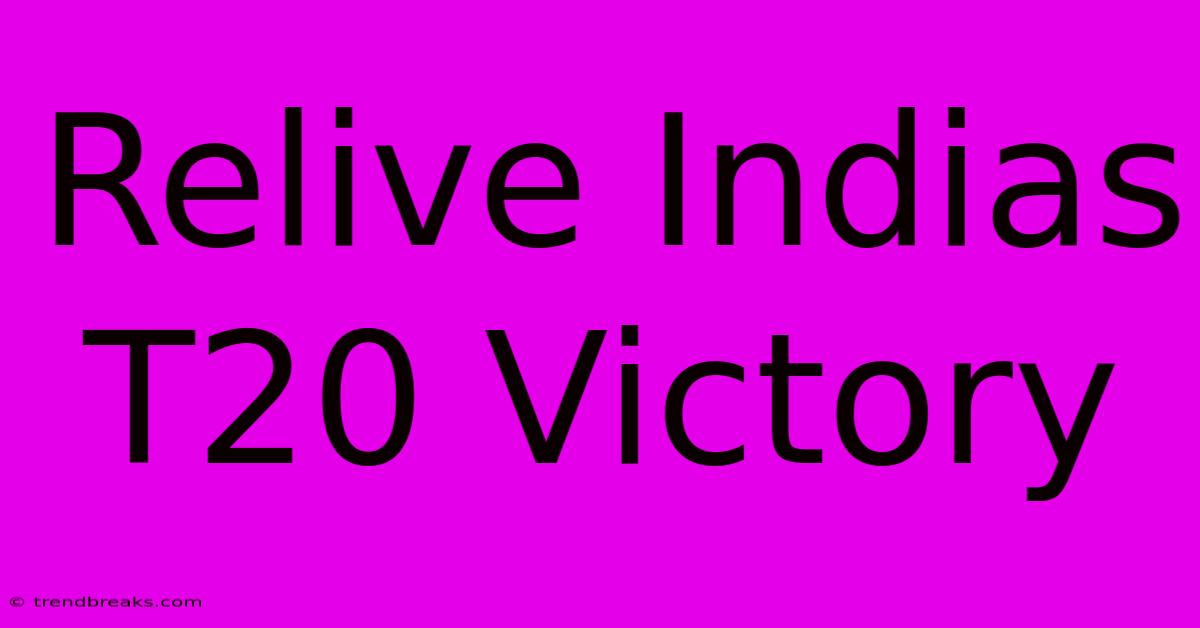 Relive Indias T20 Victory