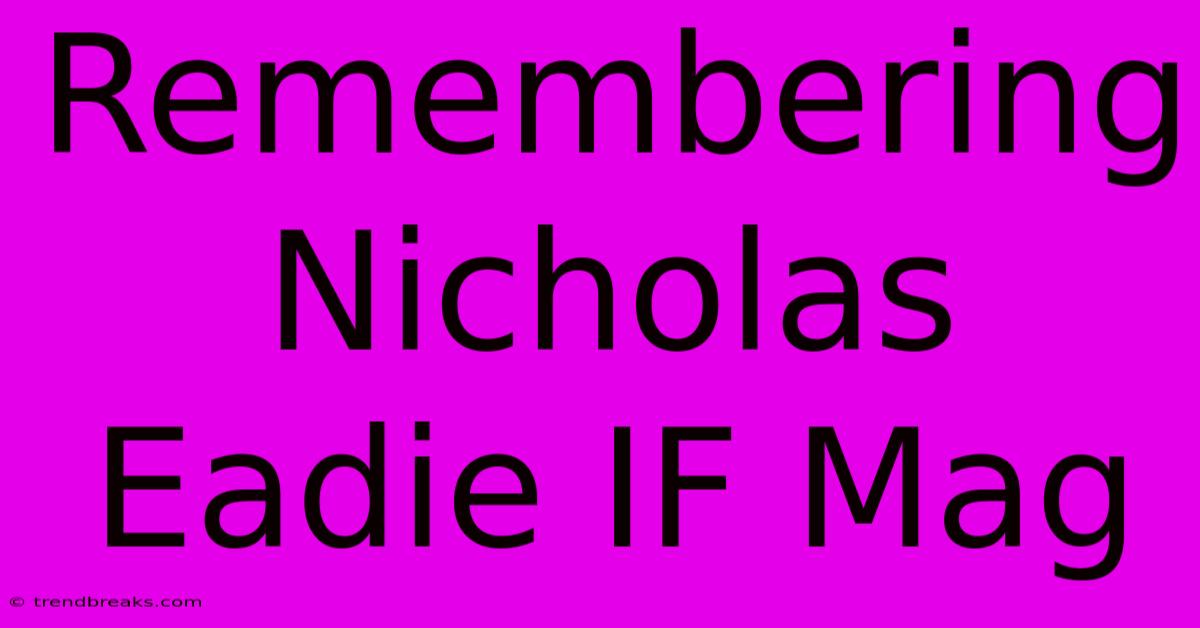 Remembering Nicholas Eadie IF Mag