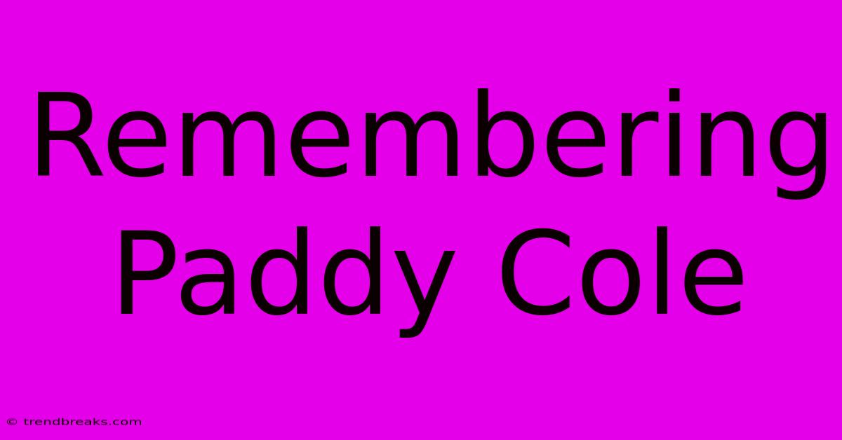 Remembering Paddy Cole