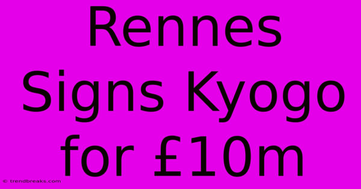 Rennes Signs Kyogo For £10m