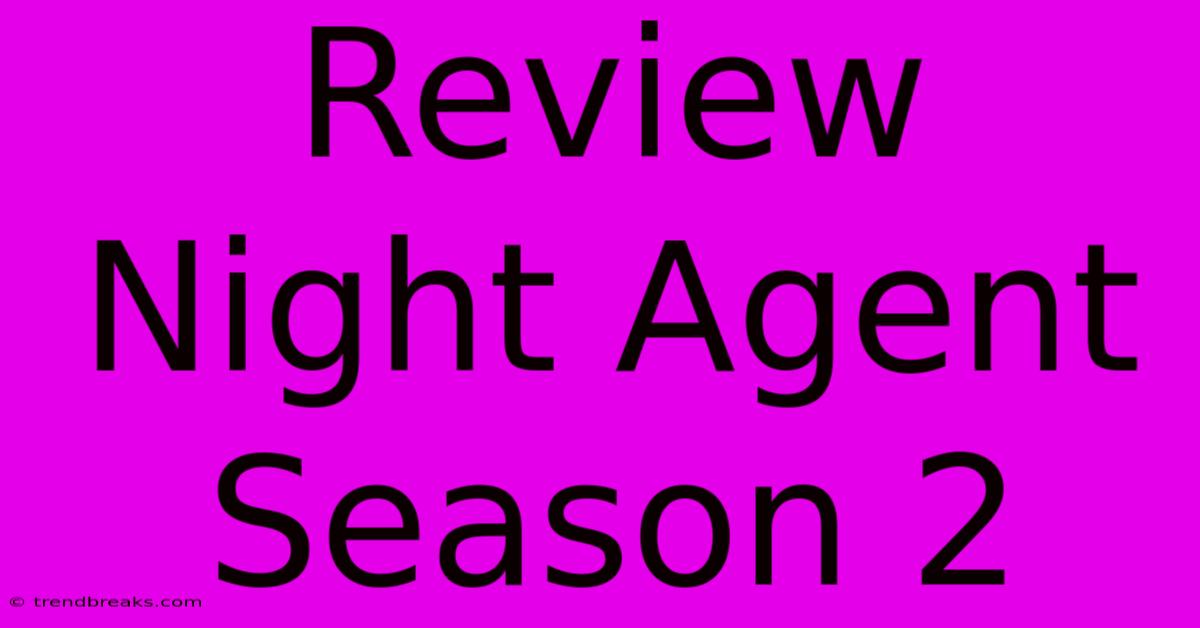 Review Night Agent Season 2