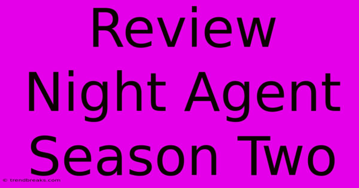 Review Night Agent Season Two