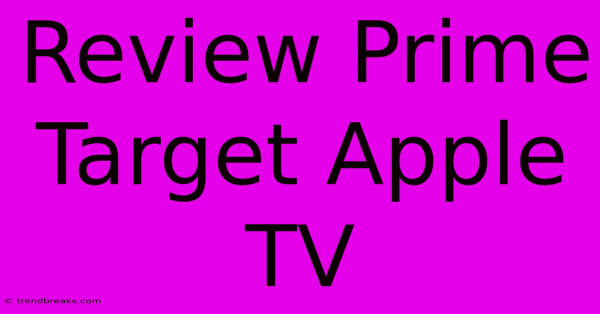 Review Prime Target Apple TV