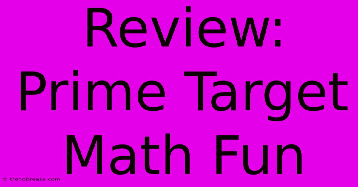 Review: Prime Target Math Fun