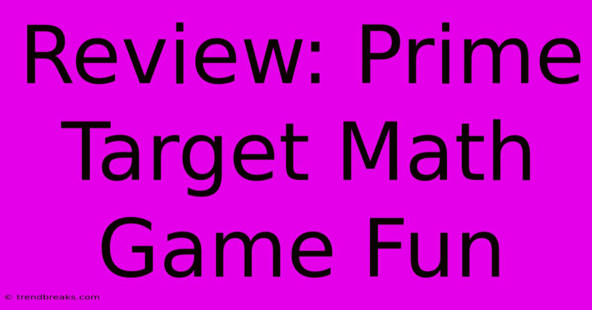 Review: Prime Target Math Game Fun