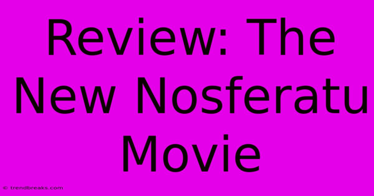 Review: The New Nosferatu Movie