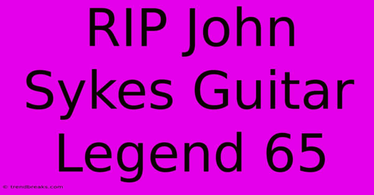 RIP John Sykes Guitar Legend 65