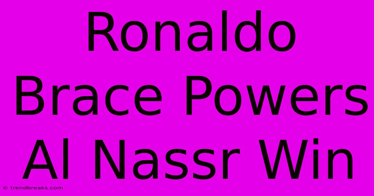 Ronaldo Brace Powers Al Nassr Win