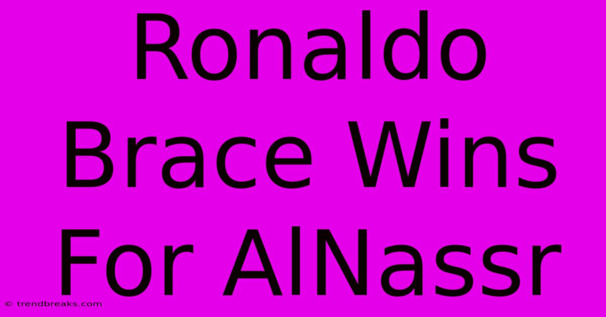 Ronaldo Brace Wins For AlNassr