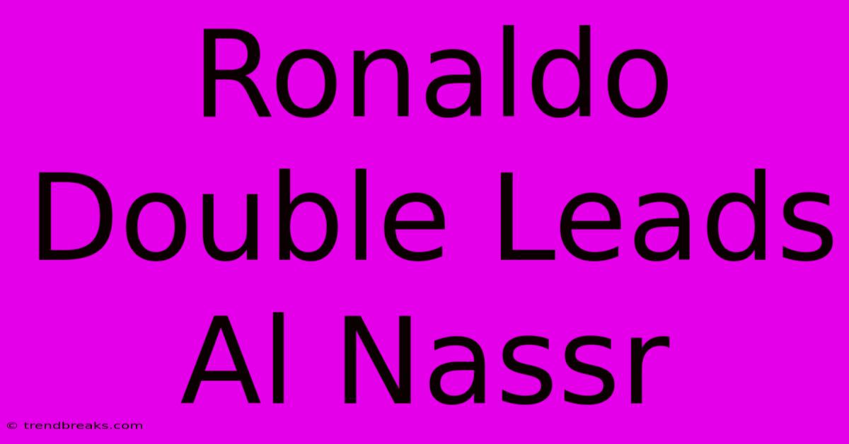 Ronaldo Double Leads Al Nassr