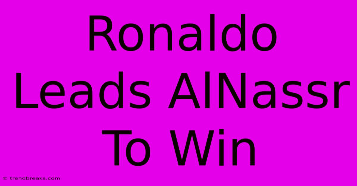 Ronaldo Leads AlNassr To Win