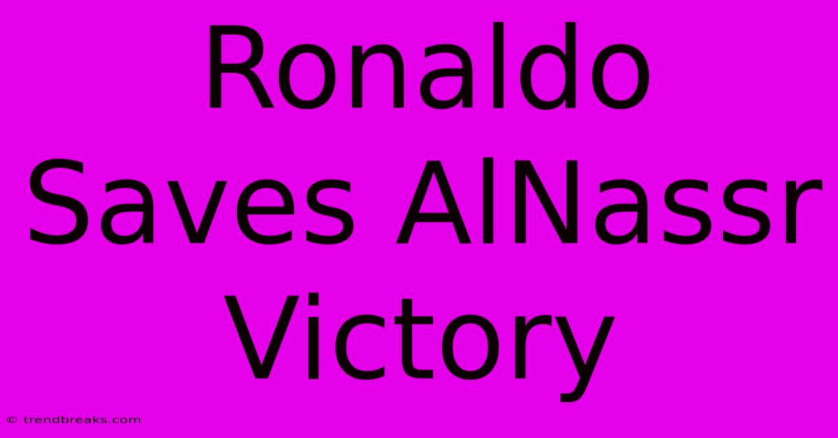 Ronaldo Saves AlNassr Victory