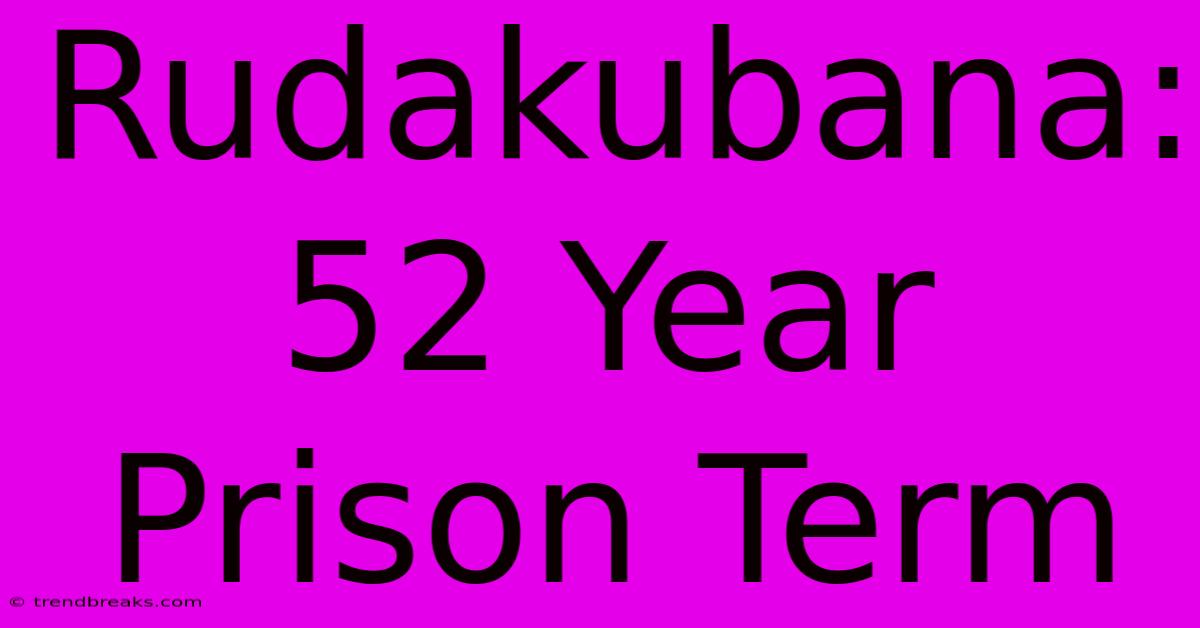 Rudakubana: 52 Year Prison Term