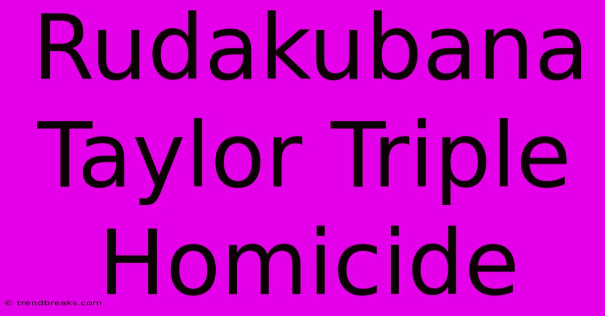 Rudakubana Taylor Triple Homicide