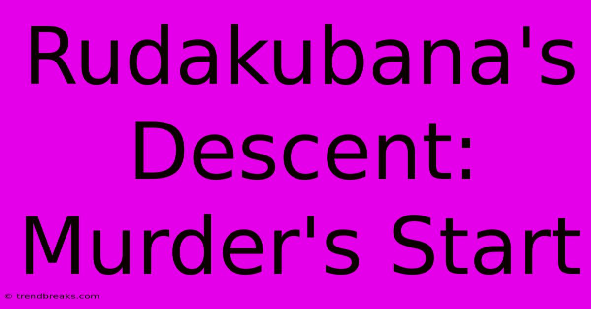 Rudakubana's Descent: Murder's Start