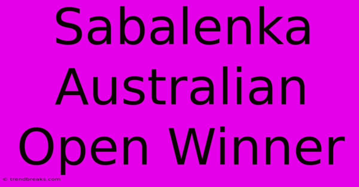 Sabalenka Australian Open Winner