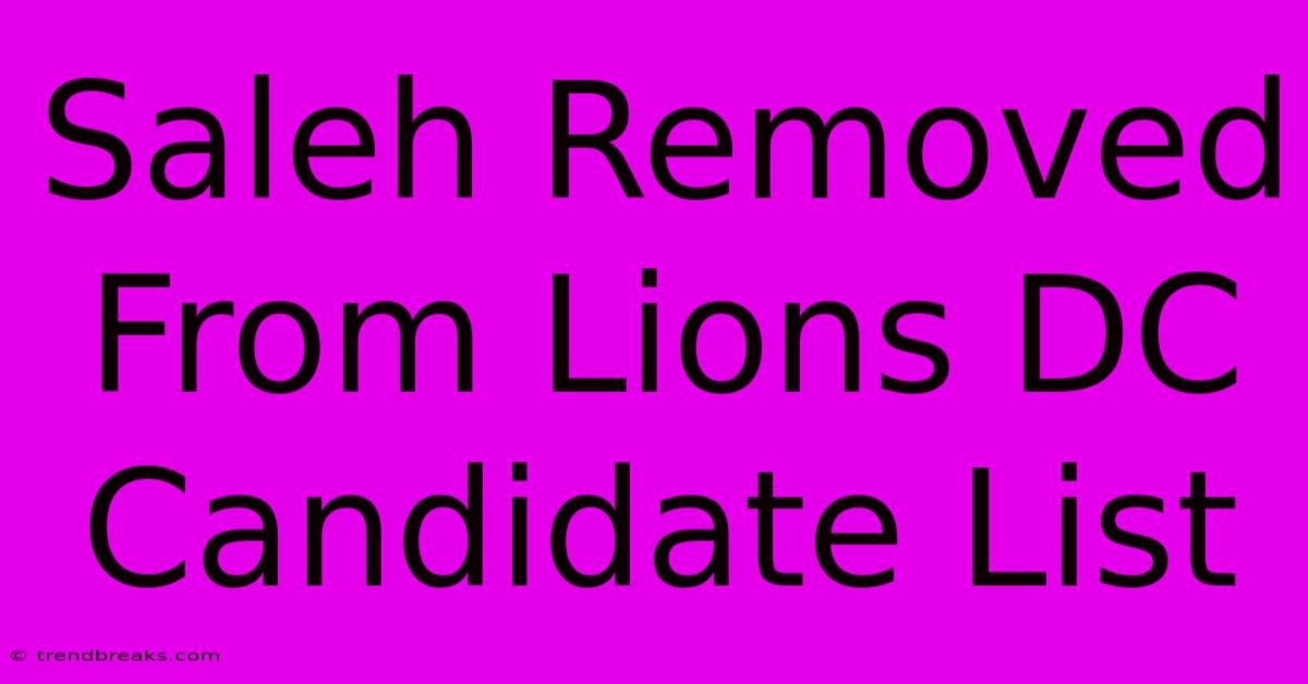 Saleh Removed From Lions DC Candidate List