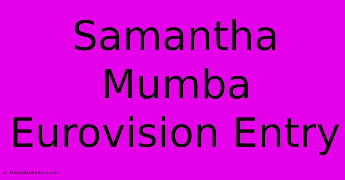 Samantha Mumba Eurovision Entry