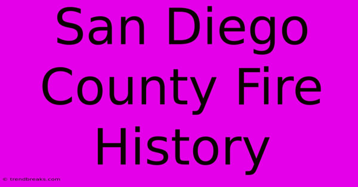 San Diego County Fire History