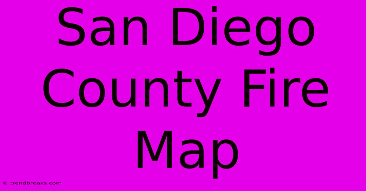 San Diego County Fire Map