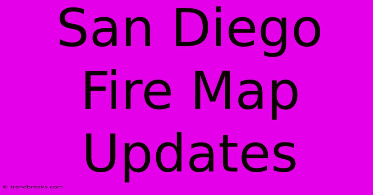 San Diego Fire Map Updates