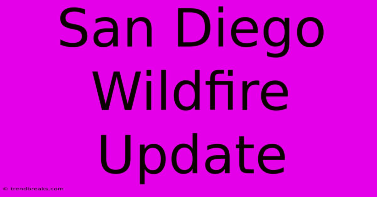 San Diego Wildfire Update