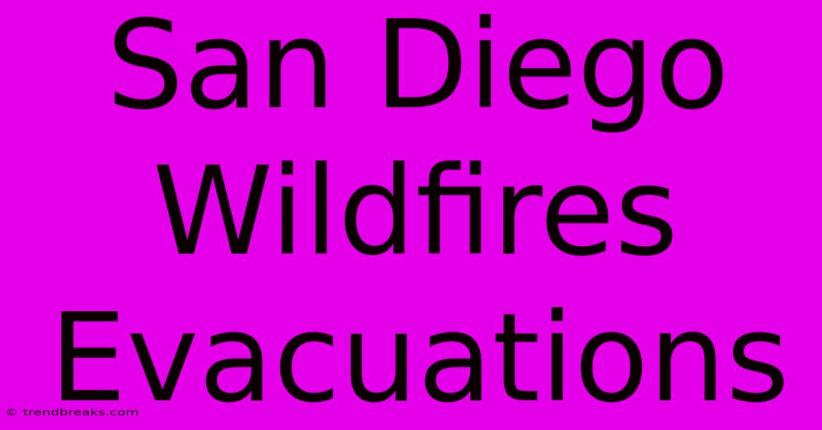 San Diego Wildfires Evacuations