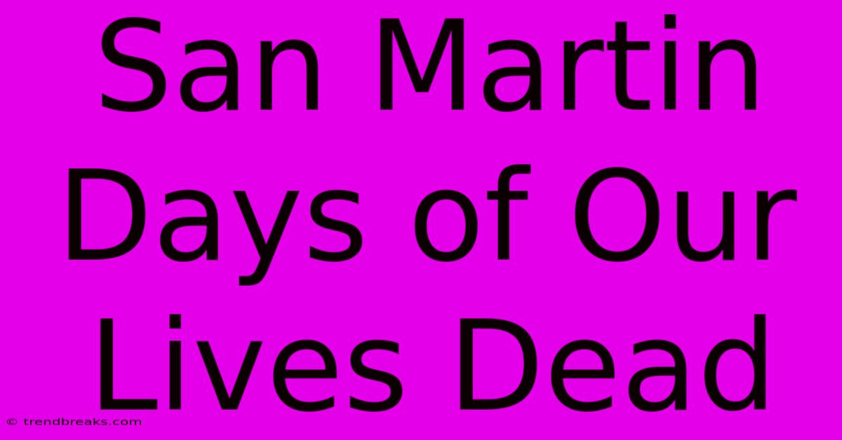 San Martin Days Of Our Lives Dead