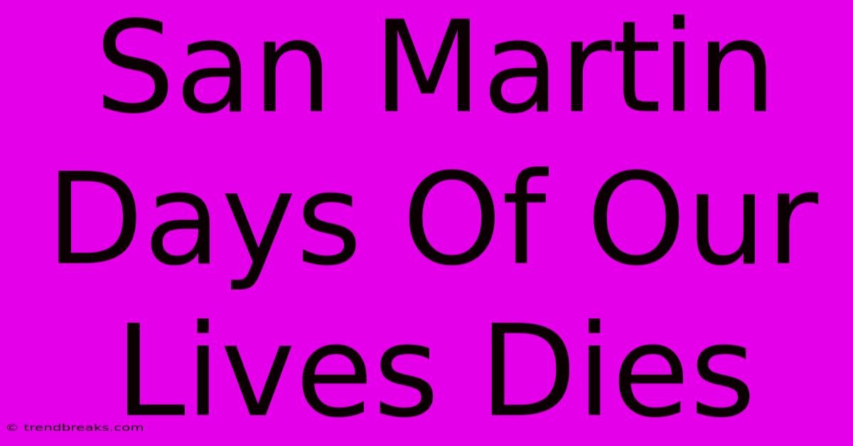 San Martin Days Of Our Lives Dies