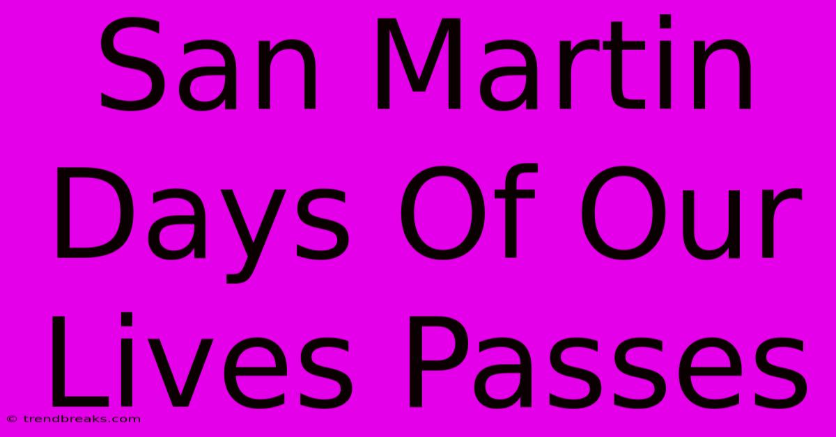 San Martin Days Of Our Lives Passes