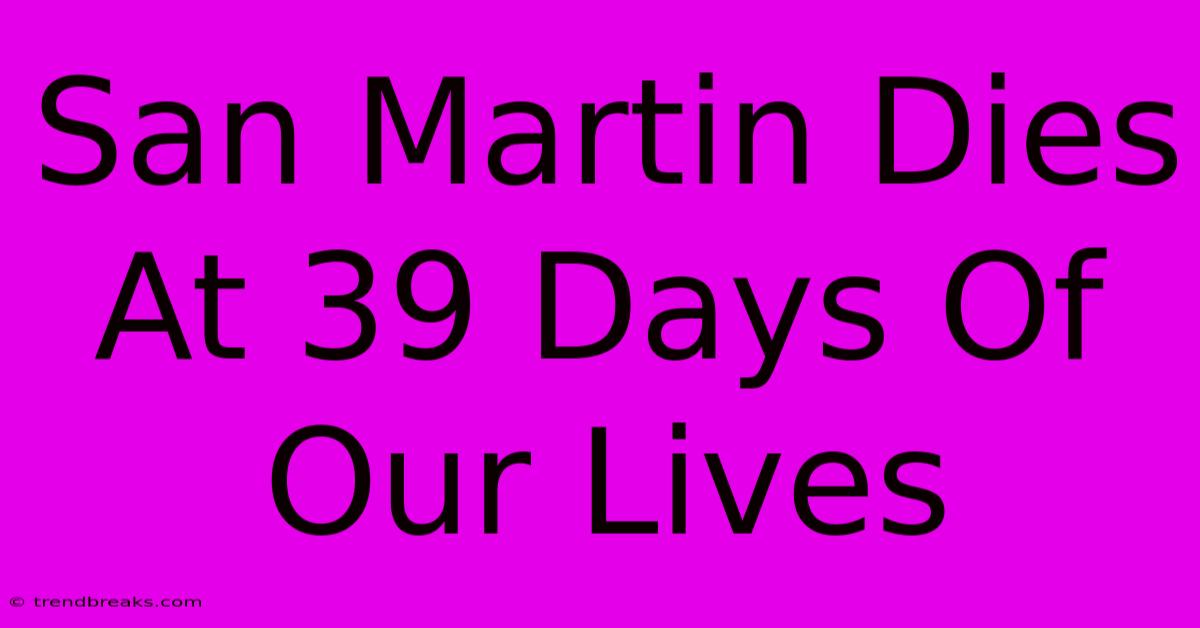 San Martin Dies At 39 Days Of Our Lives