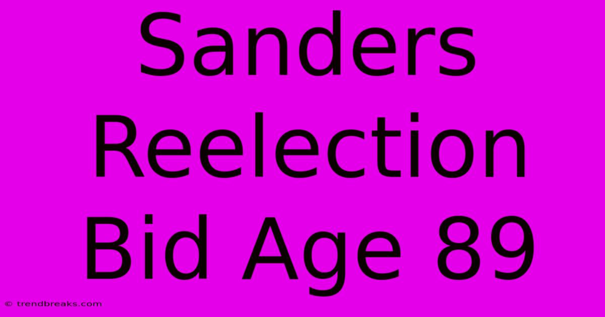 Sanders Reelection Bid Age 89