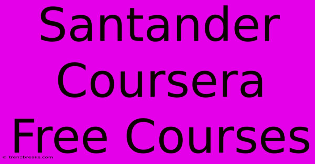 Santander Coursera Free Courses