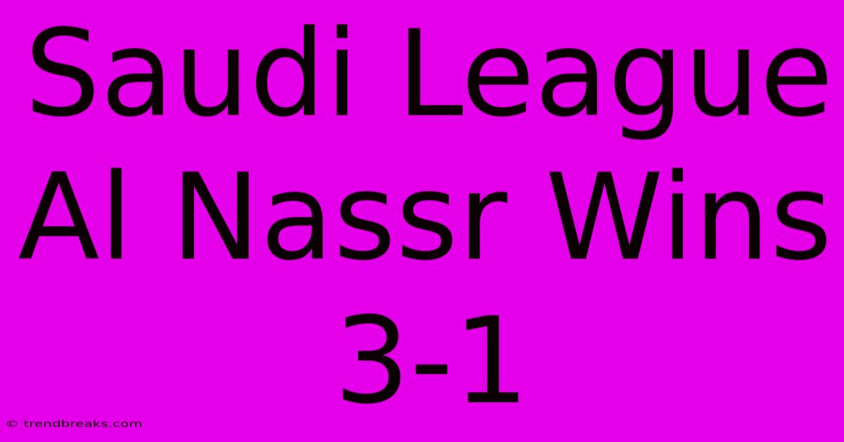 Saudi League Al Nassr Wins 3-1