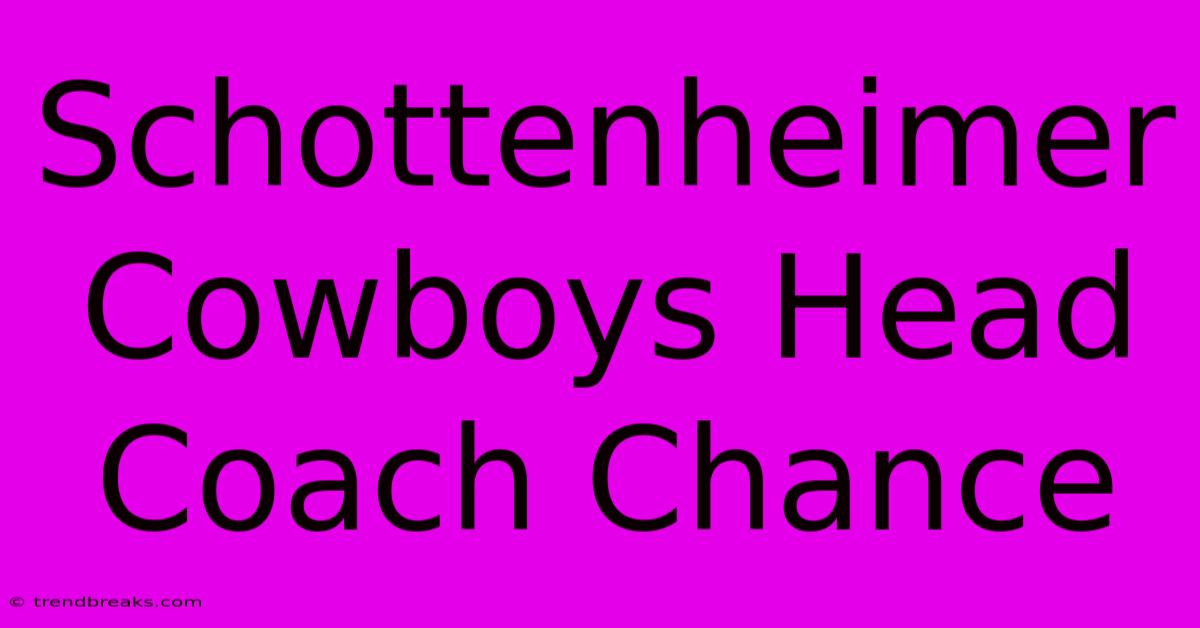 Schottenheimer Cowboys Head Coach Chance