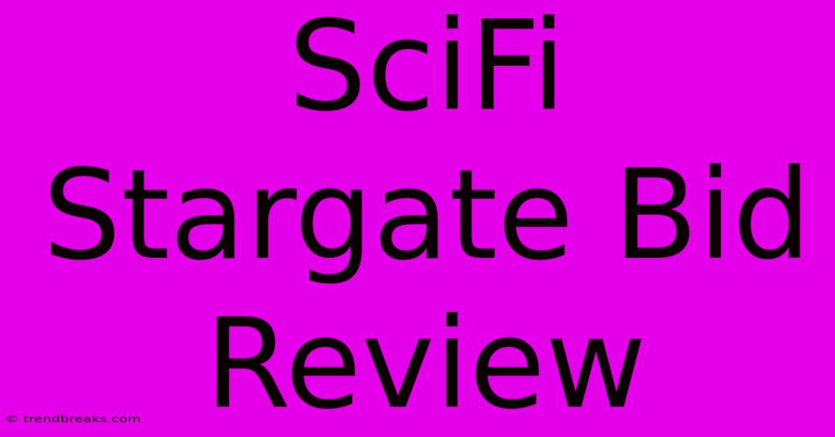 SciFi Stargate Bid Review