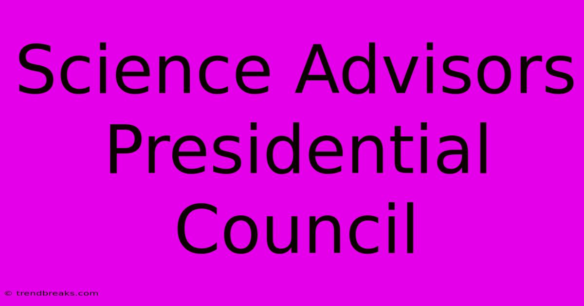 Science Advisors Presidential Council