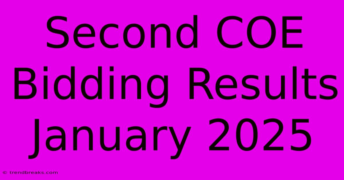 Second COE Bidding Results January 2025