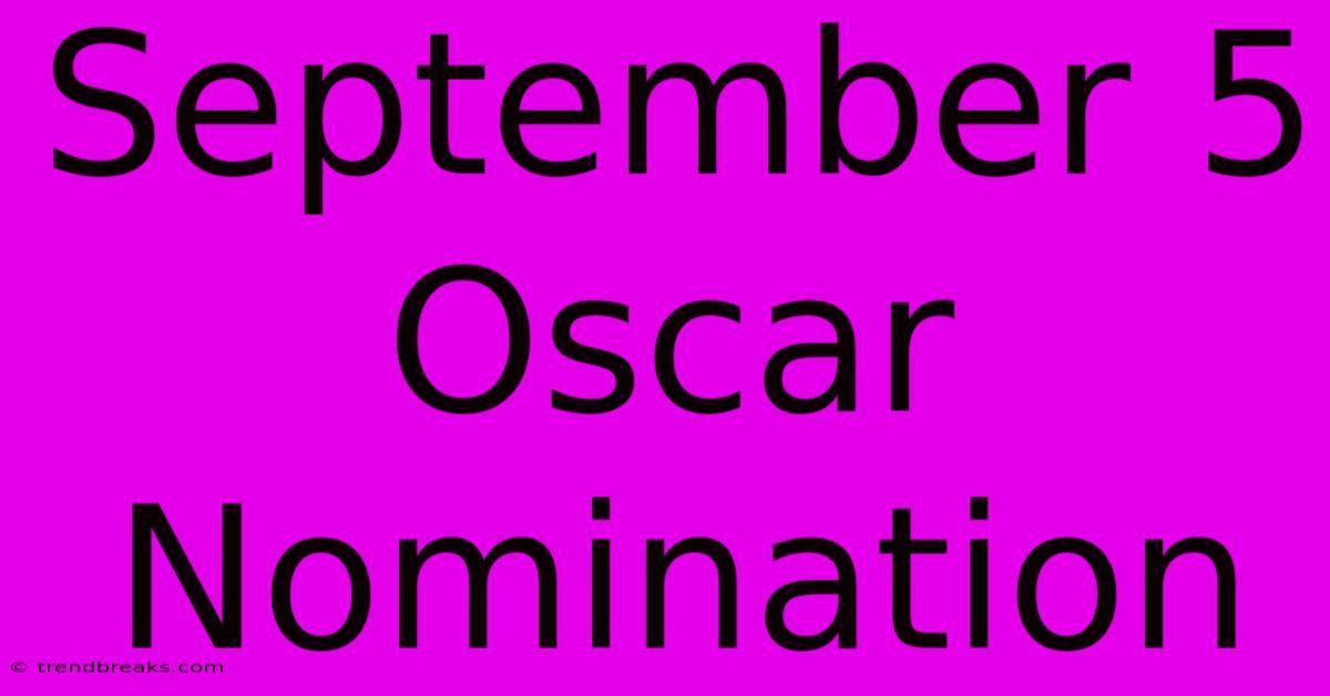 September 5 Oscar Nomination