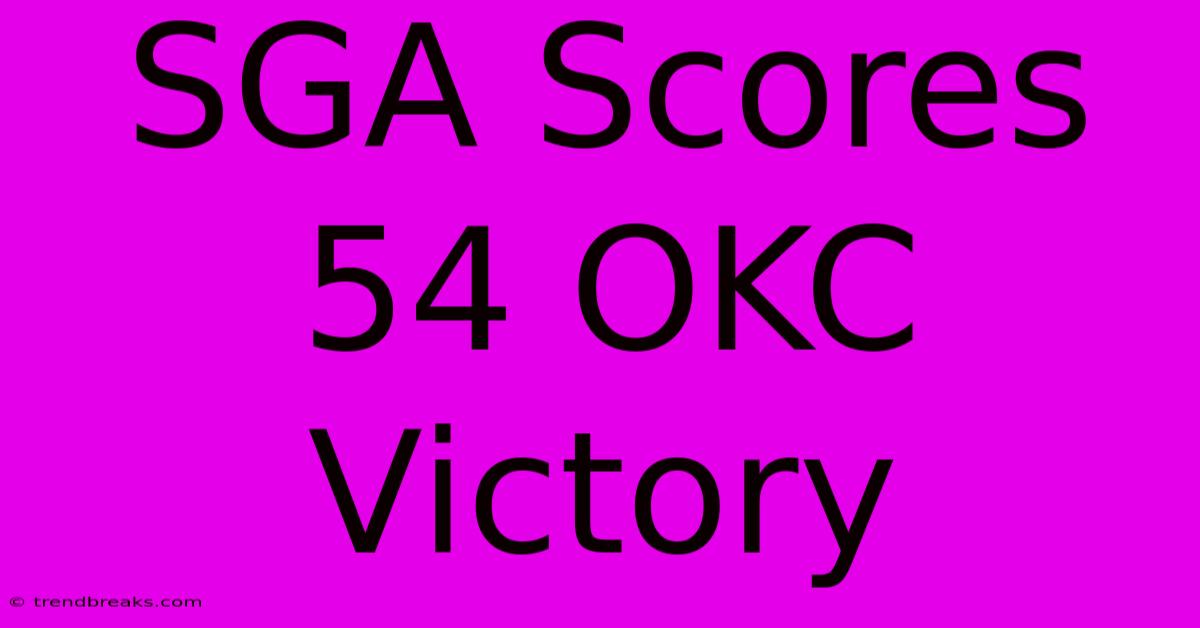 SGA Scores 54 OKC Victory